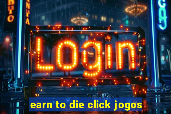 earn to die click jogos